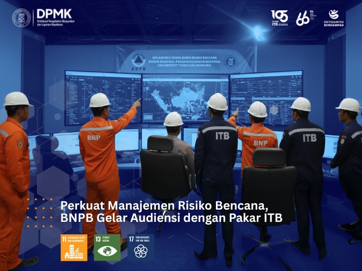 Perkuat Manajemen Risiko Bencana, BNPB Gelar Audensi dengan Pakar ITB